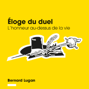 Éloge du duel. L’honneur au-dessus de la vie