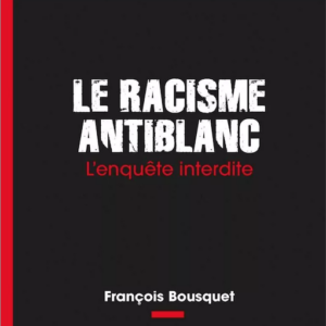 Le racisme antiblanc. L'enquête interdite